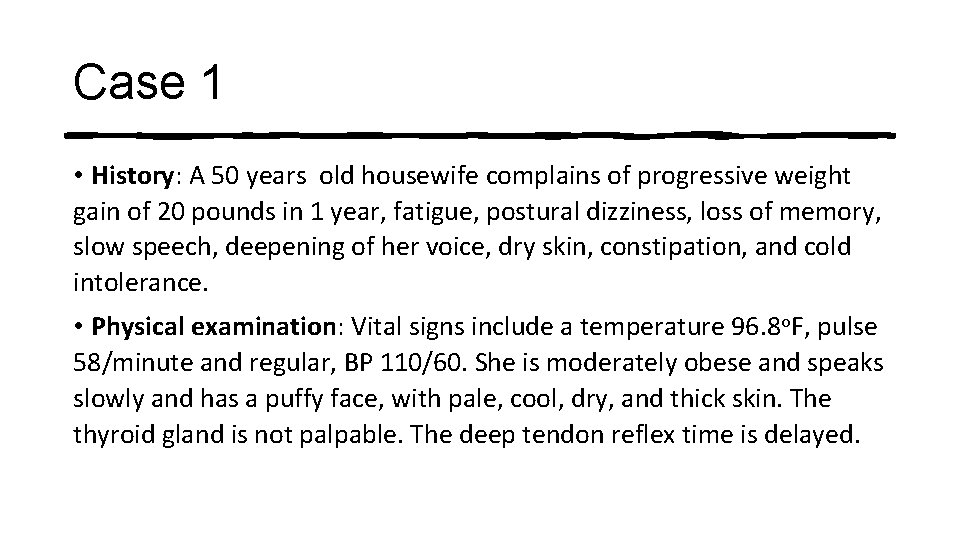 Case 1 • History: A 50 years old housewife complains of progressive weight gain