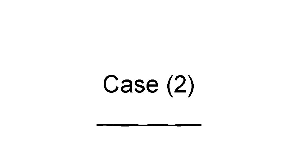 Case (2) 