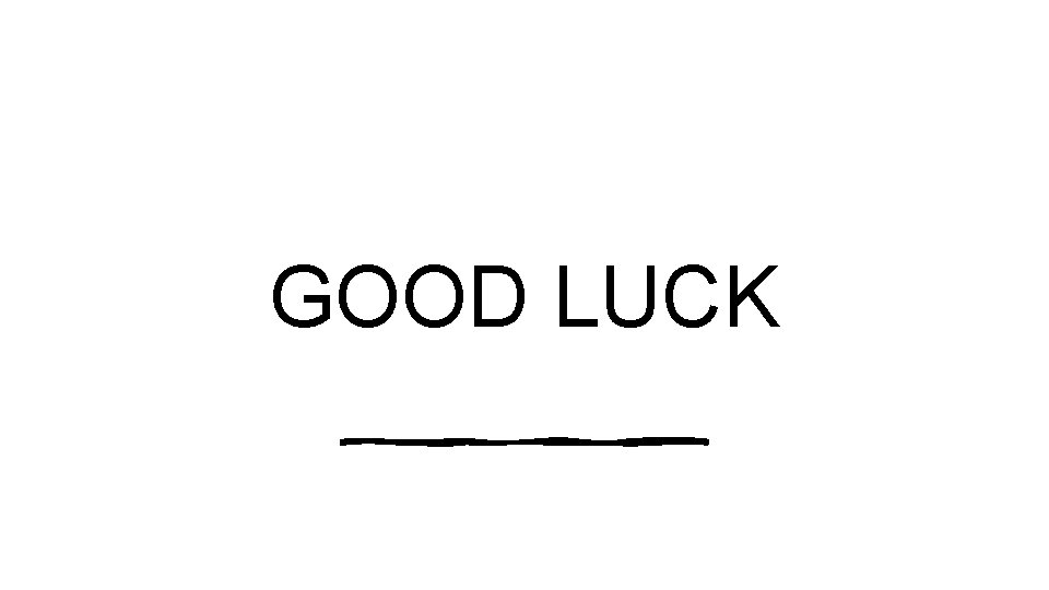 GOOD LUCK 