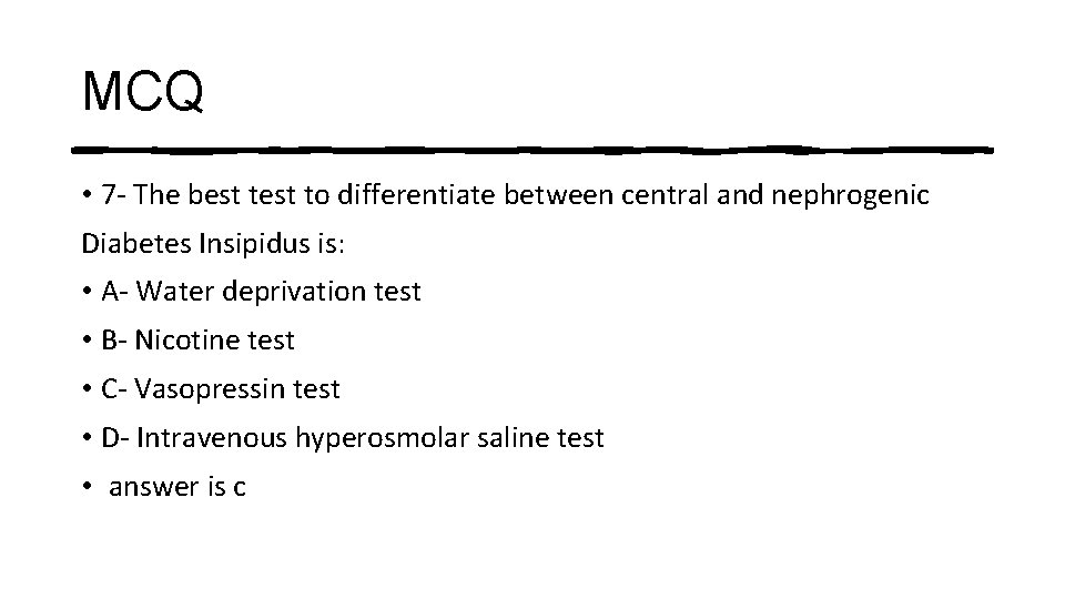 MCQ • 7 - The best to differentiate between central and nephrogenic Diabetes Insipidus