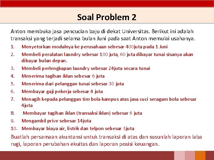 Soal Problem 2 Anton membuka jasa pencucian baju di dekat Universitas. Berikut ini adalah