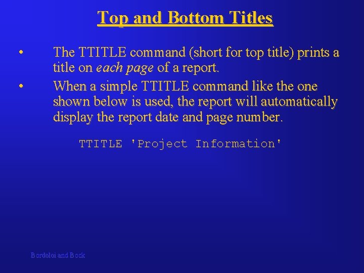 Top and Bottom Titles • • The TTITLE command (short for top title) prints