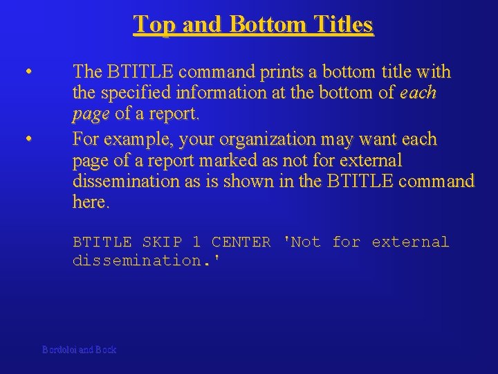 Top and Bottom Titles • • The BTITLE command prints a bottom title with Top and Bottom Titles • • The BTITLE command prints a bottom title with
