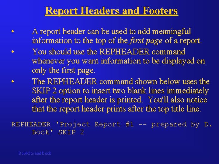 Report Headers and Footers • • • A report header can be used to