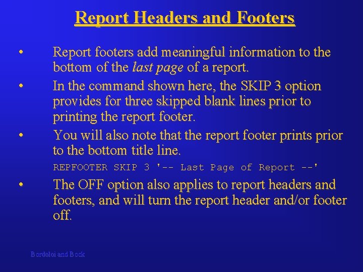 Report Headers and Footers • • • Report footers add meaningful information to the Report Headers and Footers • • • Report footers add meaningful information to the