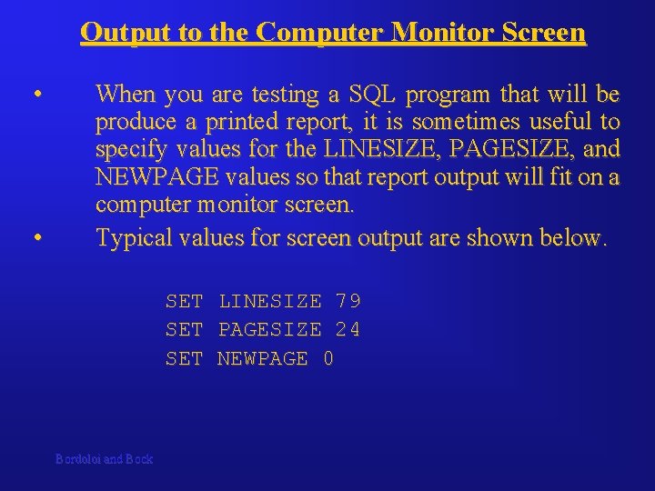 Output to the Computer Monitor Screen • • When you are testing a SQL