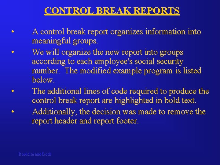 CONTROL BREAK REPORTS • • A control break report organizes information into meaningful groups. CONTROL BREAK REPORTS • • A control break report organizes information into meaningful groups.