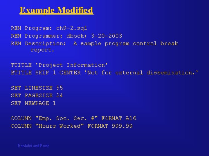 Example Modified REM Program: ch 9 -2. sql REM Programmer: dbock; 3 -20 -2003