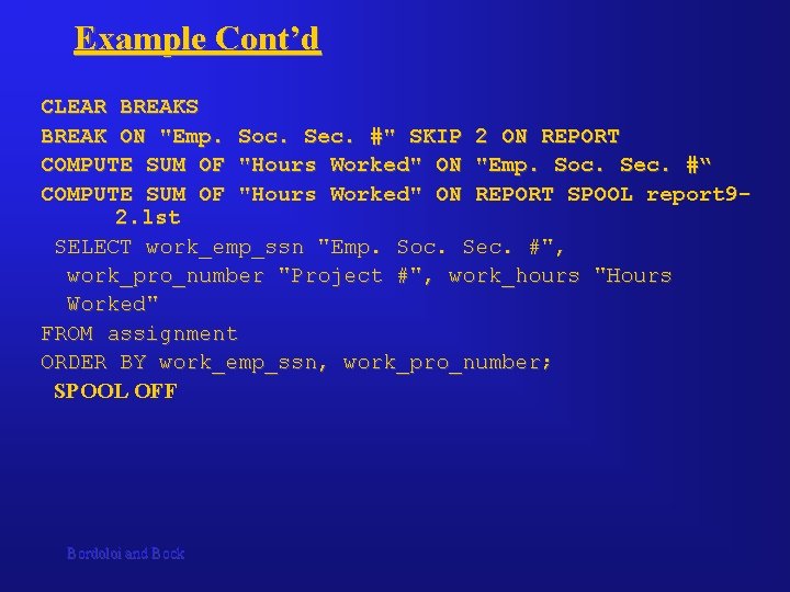 Example Cont’d CLEAR BREAKS BREAK ON "Emp. Soc. Sec. #" SKIP 2 ON REPORT