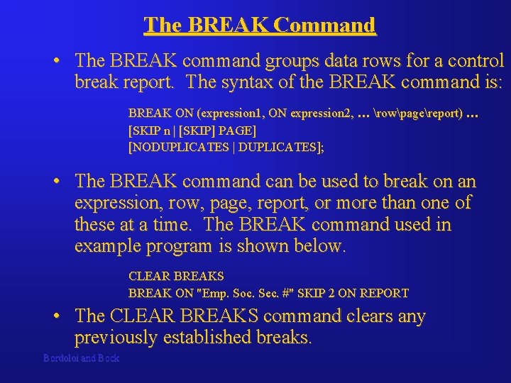 The BREAK Command • The BREAK command groups data rows for a control break