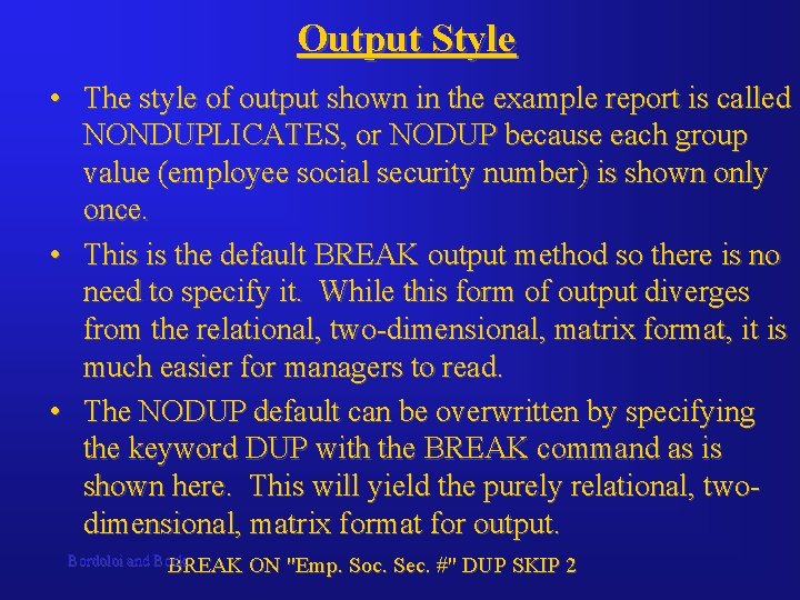 Output Style • The style of output shown in the example report is called