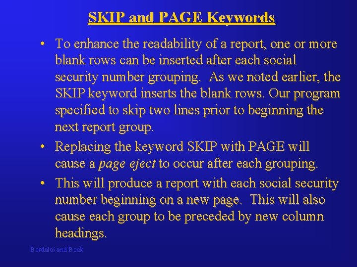 SKIP and PAGE Keywords • To enhance the readability of a report, one or