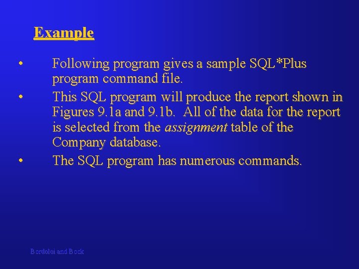 Example • • • Following program gives a sample SQL*Plus program command file. This