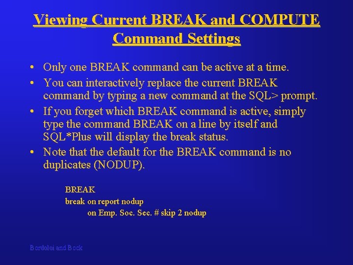 Viewing Current BREAK and COMPUTE Command Settings • Only one BREAK command can be