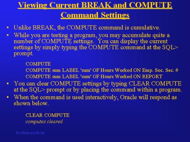 Viewing Current BREAK and COMPUTE Command Settings • Unlike BREAK, the COMPUTE command is