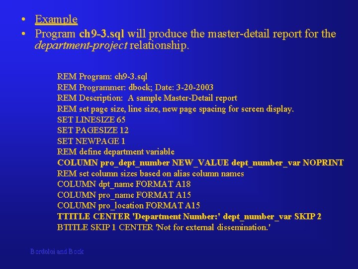 • Example • Program ch 9 -3. sql will produce the master-detail report • Example • Program ch 9 -3. sql will produce the master-detail report