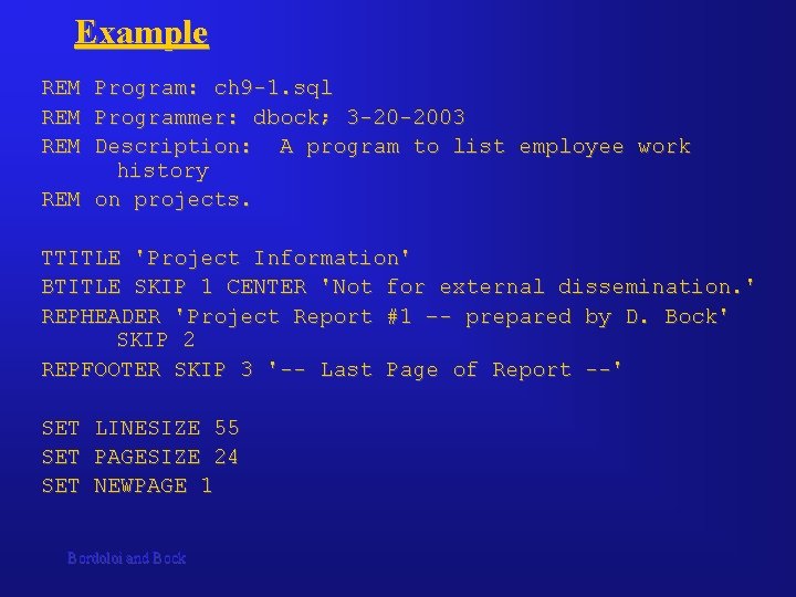 Example REM Program: ch 9 -1. sql REM Programmer: dbock; 3 -20 -2003 REM