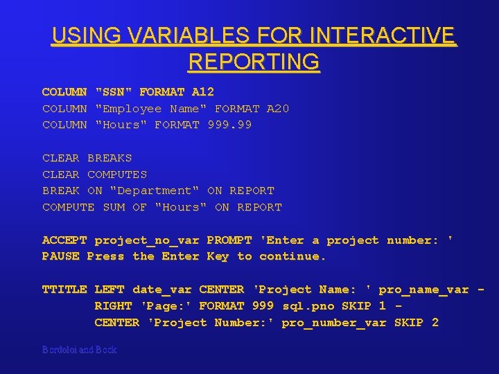 USING VARIABLES FOR INTERACTIVE REPORTING COLUMN "SSN" FORMAT A 12 COLUMN "Employee Name" FORMAT