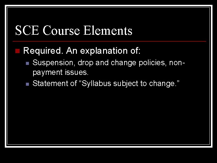 SCE Course Elements n Required. An explanation of: n n Suspension, drop and change