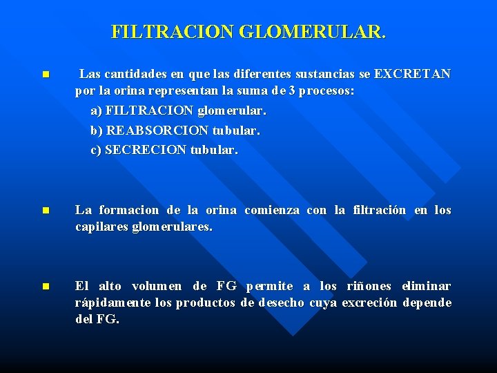 FILTRACION GLOMERULAR. n Las cantidades en que las diferentes sustancias se EXCRETAN por la