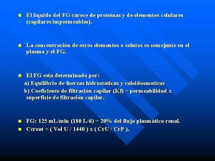 n El líquido del FG carece de proteínas y de elementos celulares (capilares impermeables).