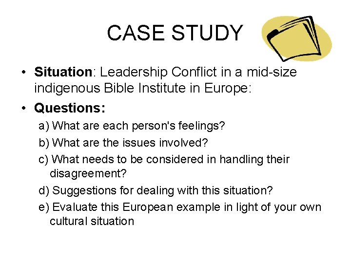 CASE STUDY • Situation: Leadership Conflict in a mid-size indigenous Bible Institute in Europe: