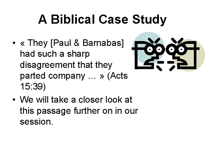 A Biblical Case Study • « They [Paul & Barnabas] had such a sharp