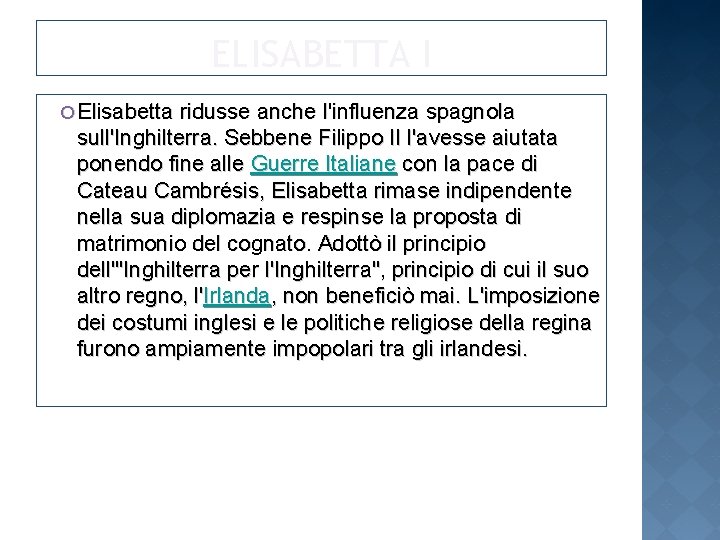 ELISABETTA I ¡ Elisabetta ridusse anche l'influenza spagnola sull'Inghilterra. Sebbene Filippo II l'avesse aiutata