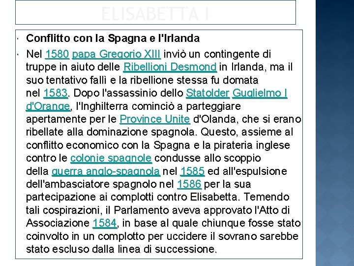 ELISABETTA I Conflitto con la Spagna e l'Irlanda Nel 1580 papa Gregorio XIII inviò