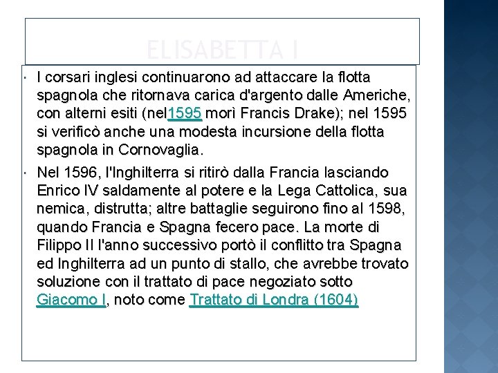 ELISABETTA I I corsari inglesi continuarono ad attaccare la flotta spagnola che ritornava carica