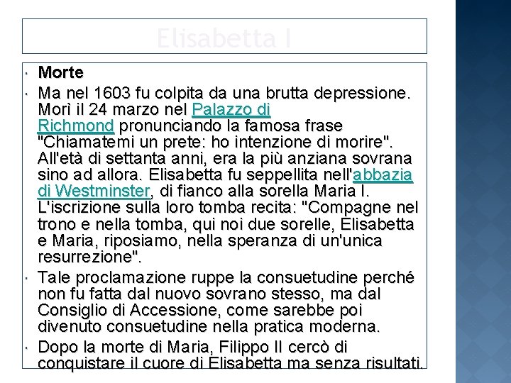 Elisabetta I Morte Ma nel 1603 fu colpita da una brutta depressione. Morì il