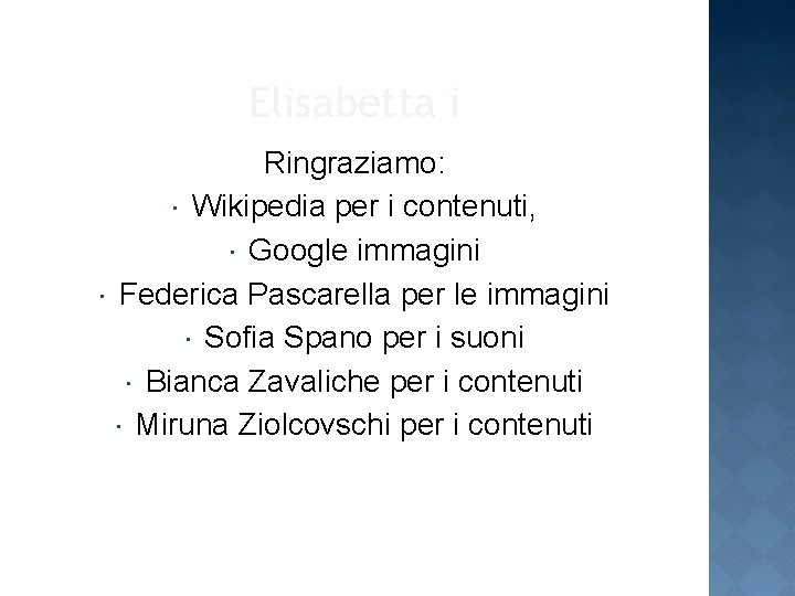 Elisabetta i Ringraziamo: Wikipedia per i contenuti, Google immagini Federica Pascarella per le immagini