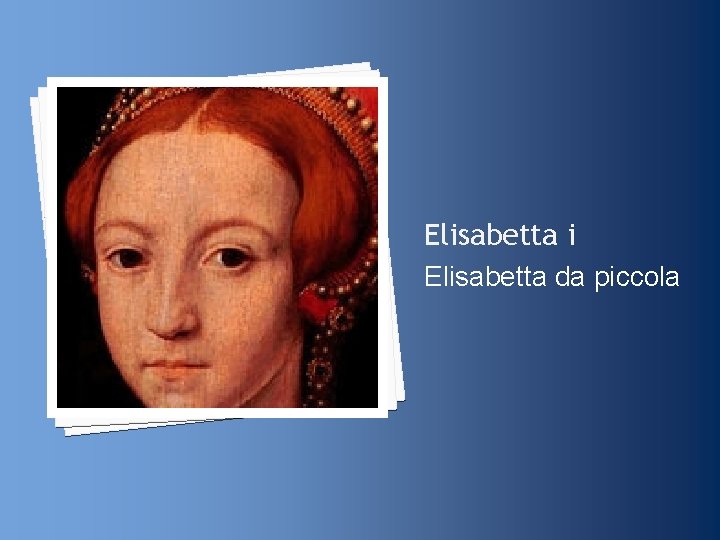 Elisabetta i Elisabetta da piccola 