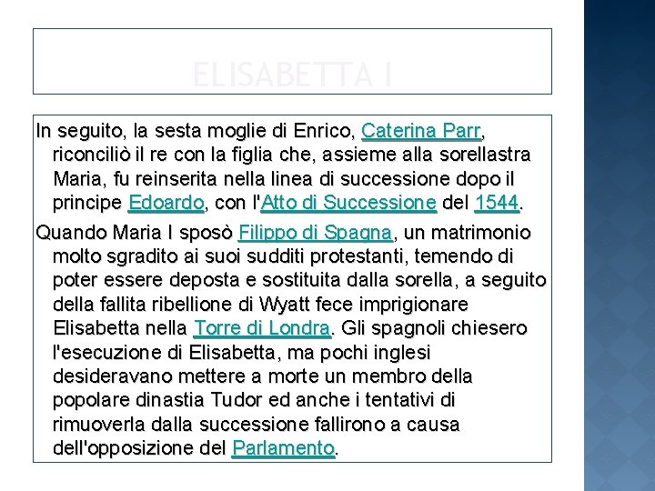ELISABETTA I In seguito, la sesta moglie di Enrico, Caterina Parr, riconciliò il re