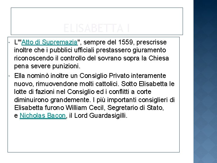 ELISABETTA I L'"Atto di Supremazia", sempre del 1559, prescrisse inoltre che i pubblici ufficiali