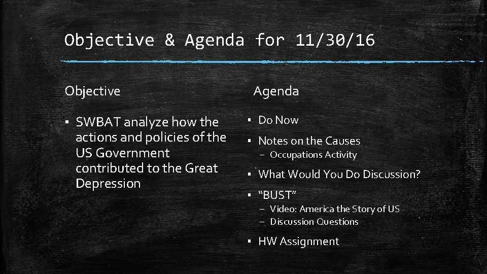 Objective & Agenda for 11/30/16 Objective ▪ SWBAT analyze how the actions and policies