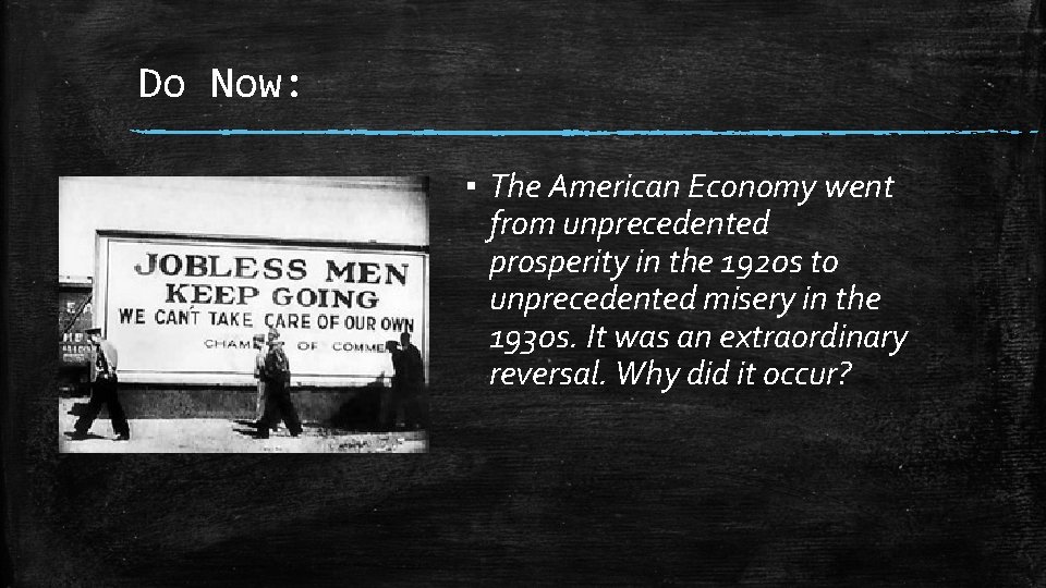 Do Now: ▪ The American Economy went from unprecedented prosperity in the 1920 s