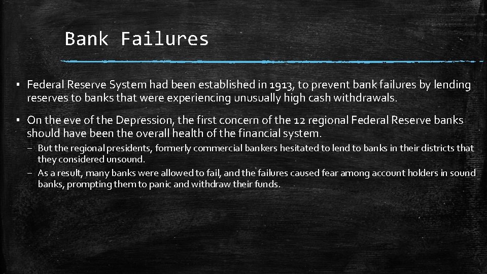 Bank Failures ▪ Federal Reserve System had been established in 1913, to prevent bank