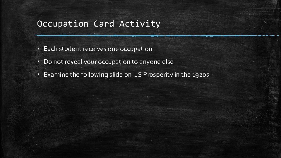 Occupation Card Activity ▪ Each student receives one occupation ▪ Do not reveal your