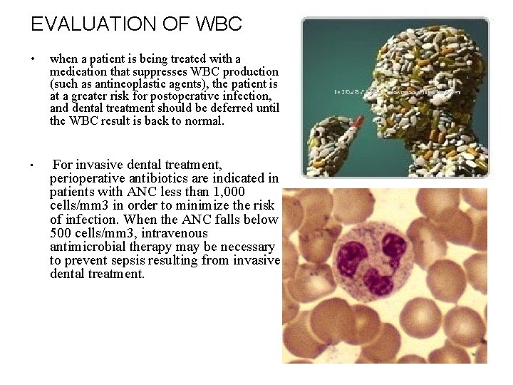 EVALUATION OF WBC • when a patient is being treated with a medication that