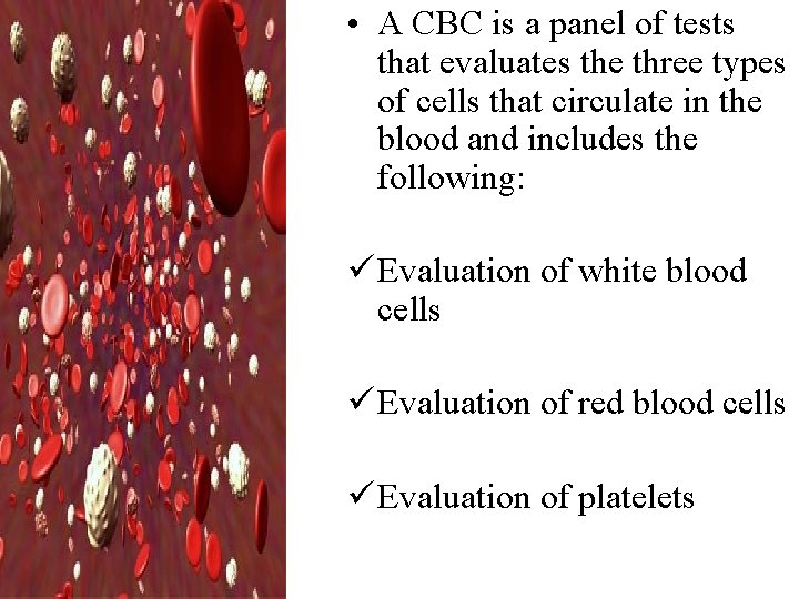  • A CBC is a panel of tests that evaluates the three types