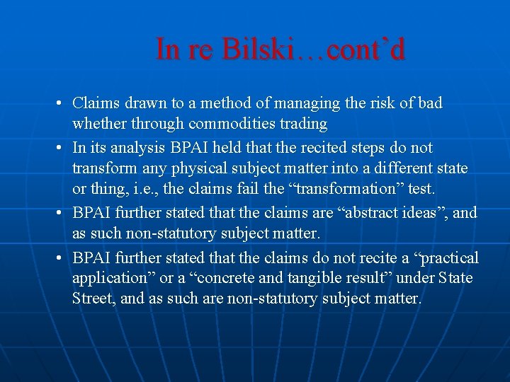 In re Bilski…cont’d • Claims drawn to a method of managing the risk of