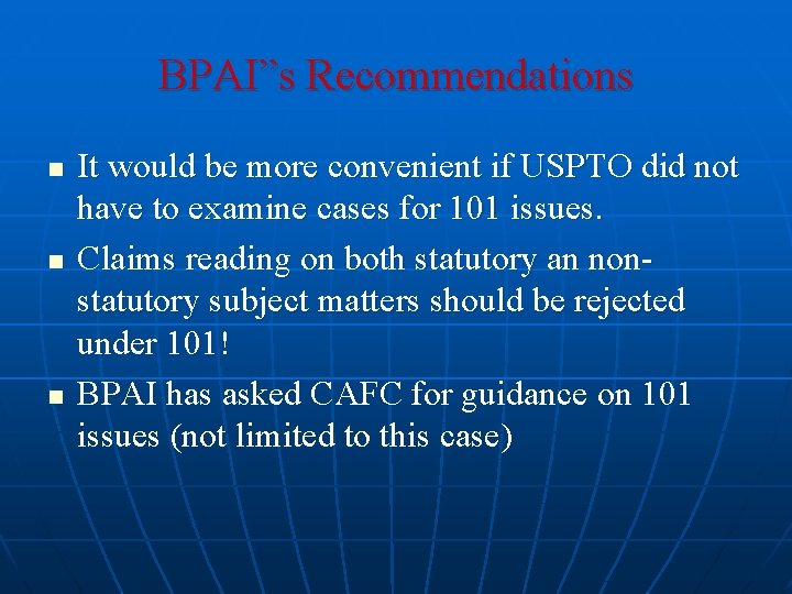 BPAI”s Recommendations n n n It would be more convenient if USPTO did not