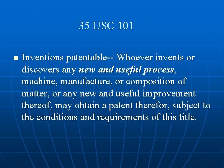 35 USC 101 n Inventions patentable-- Whoever invents or discovers any new and useful