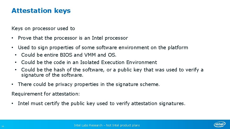 Attestation keys Keys on processor used to • Prove that the processor is an