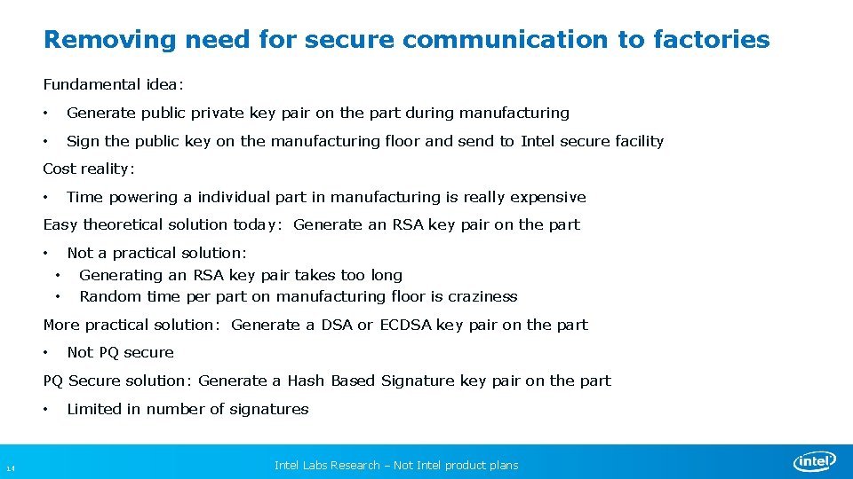 Removing need for secure communication to factories Fundamental idea: • Generate public private key