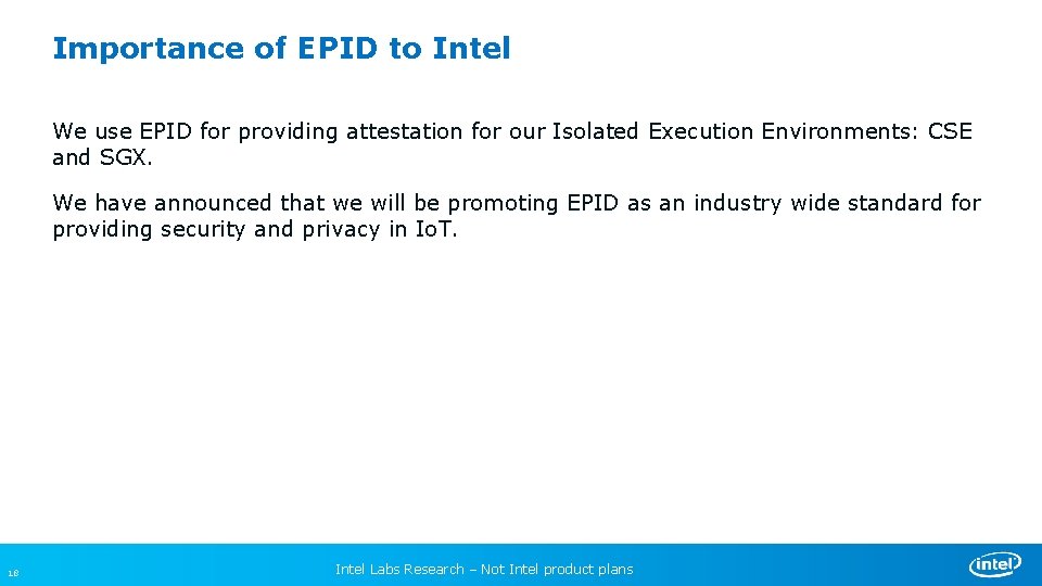 Importance of EPID to Intel We use EPID for providing attestation for our Isolated