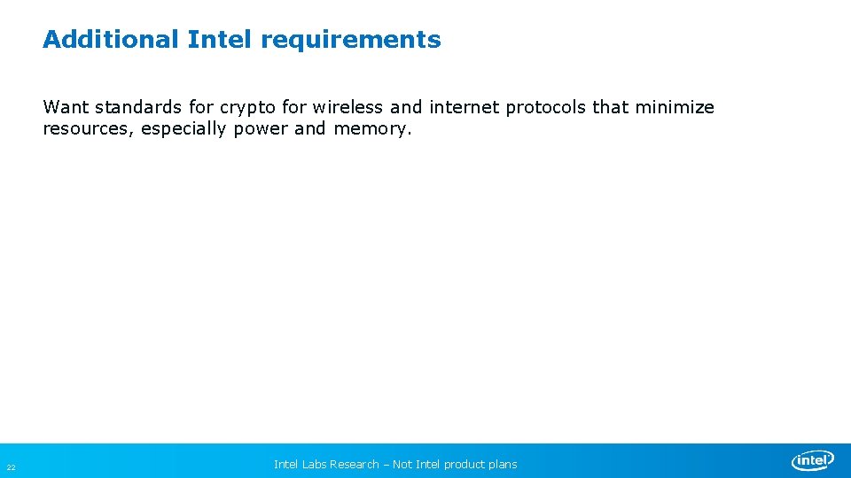 Additional Intel requirements Want standards for crypto for wireless and internet protocols that minimize