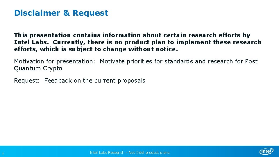 Disclaimer & Request This presentation contains information about certain research efforts by Intel Labs.