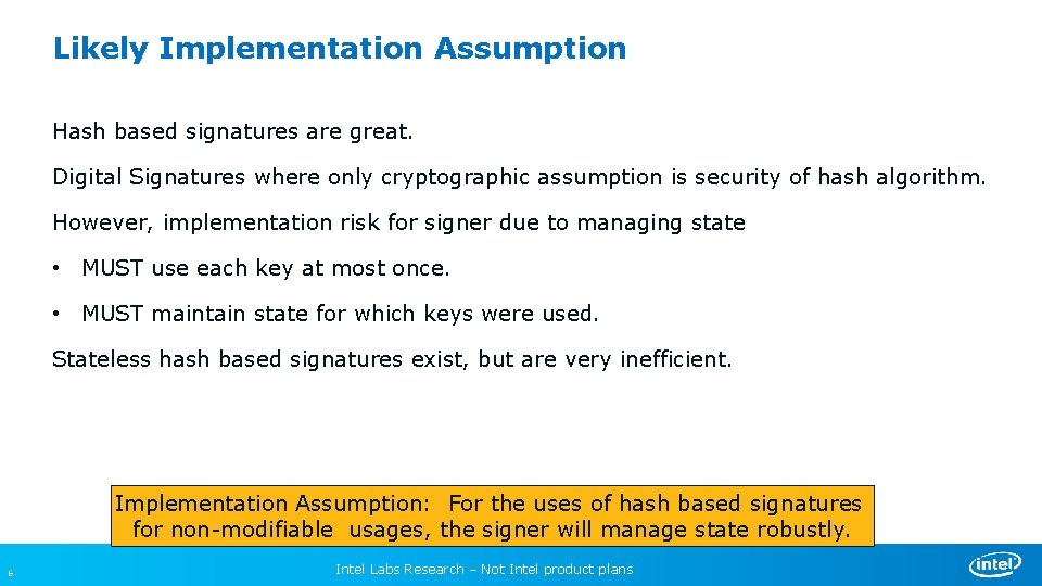Likely Implementation Assumption Hash based signatures are great. Digital Signatures where only cryptographic assumption